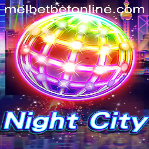 NightCity: A Comprehensive Dive into the Game World and Melbet Online